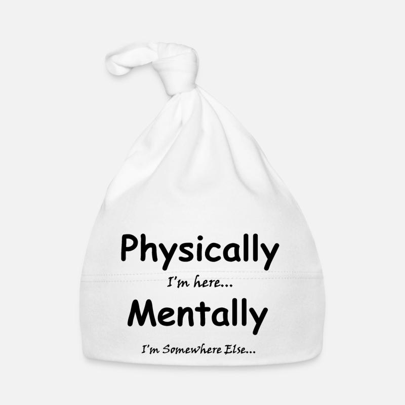 Körperlich bin ich hier Mental bin ich woanders Baby Bio-Mütze