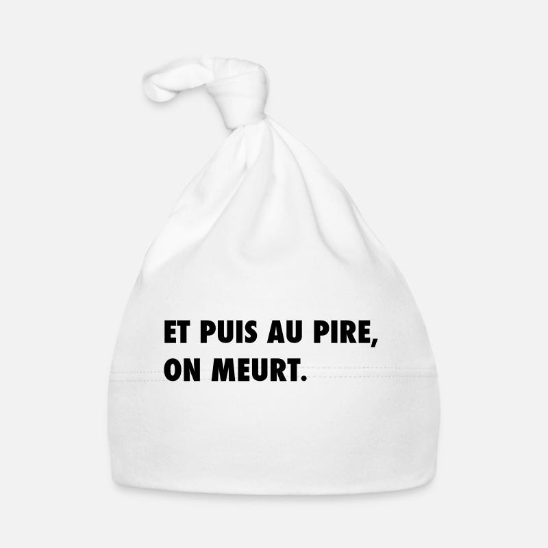 Et puis au pire, on meurt Bonnet bio Bébé