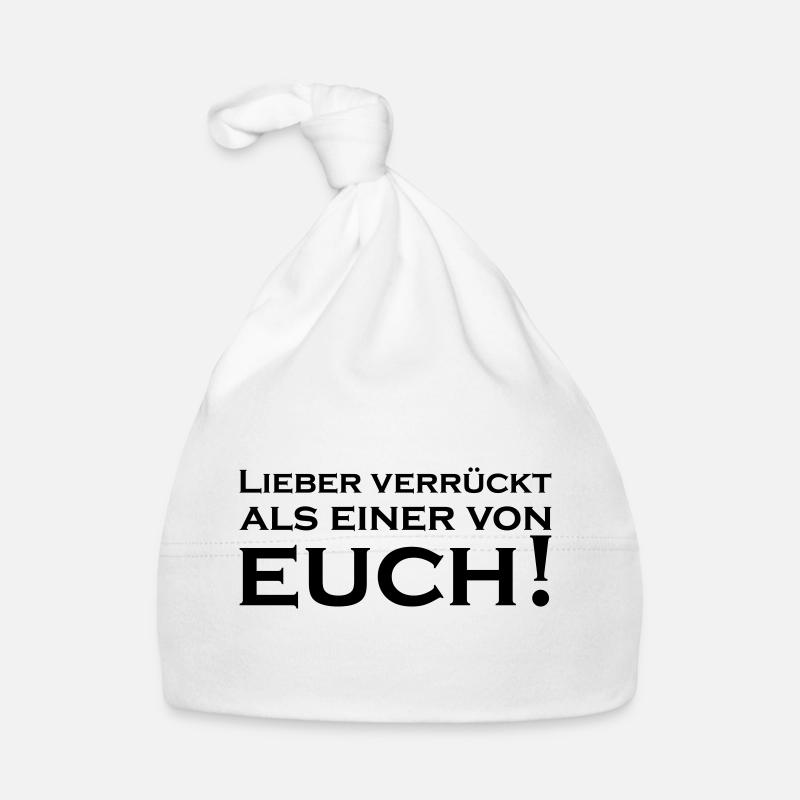 Lieber Verrückt als einer von Euch Baby Bio-Mütze