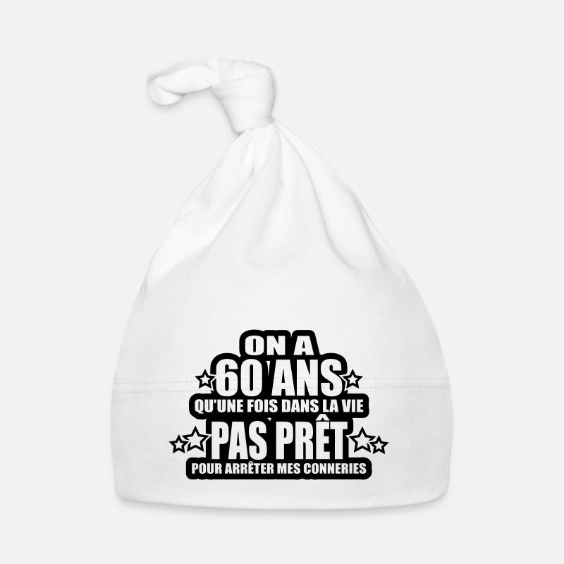on a 60 ans qu'une fois dans la vie - Bonnet bio Bébé - blanc