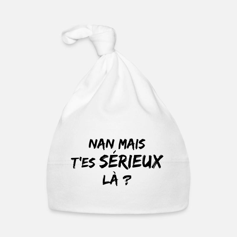 Mais t'es sérieux là - N Bonnet bio Bébé
