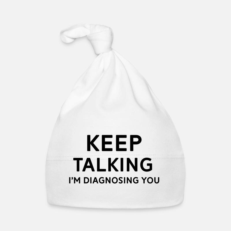 Keep talking I'm diagnosing you Organic Baby Cap