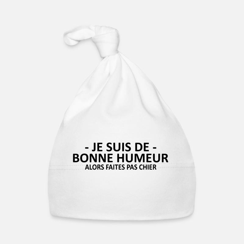 je suis de bonne humeur alors faites pas chier - Bonnet bio Bébé - blanc