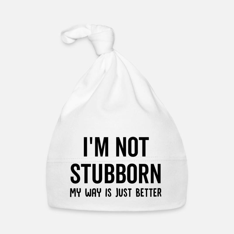 I'm Not Stubborn My Way Is Just Better Baby Bio-Mütze