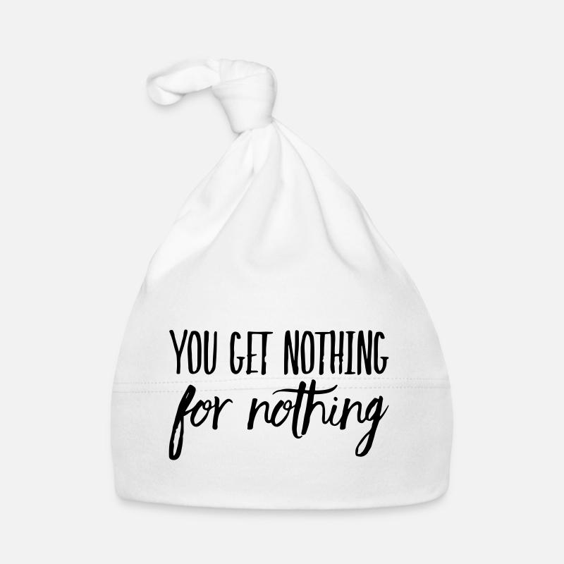 You get nothing for nothing Organic Baby Cap