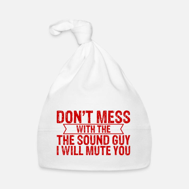 Don't Mess With The Sound Guy I Will Mute You 4 Organic Baby Cap