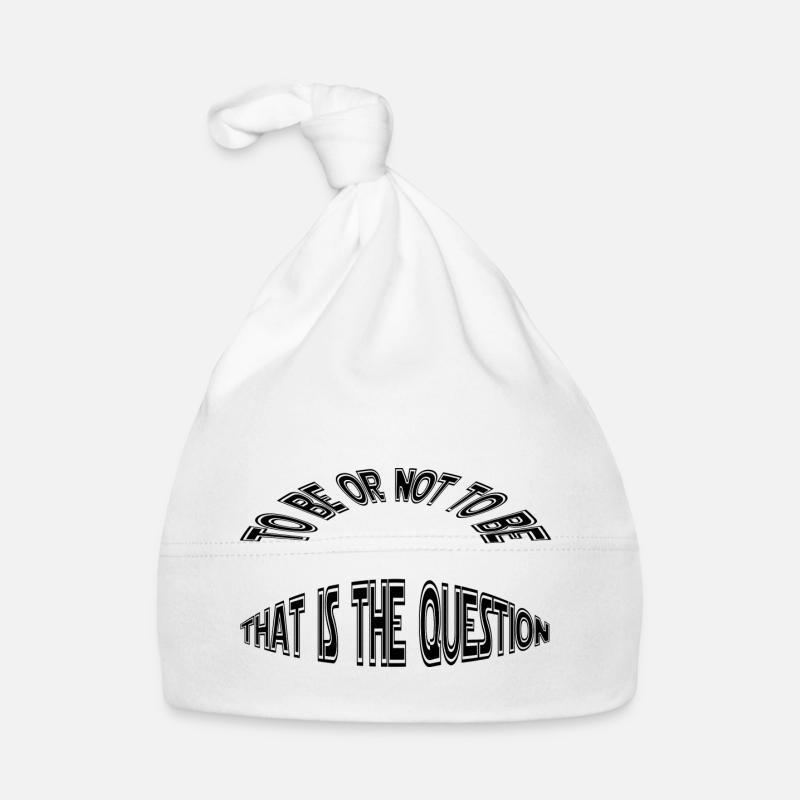 to be or not to be - sein oder nicht sein Baby Bio-Mütze