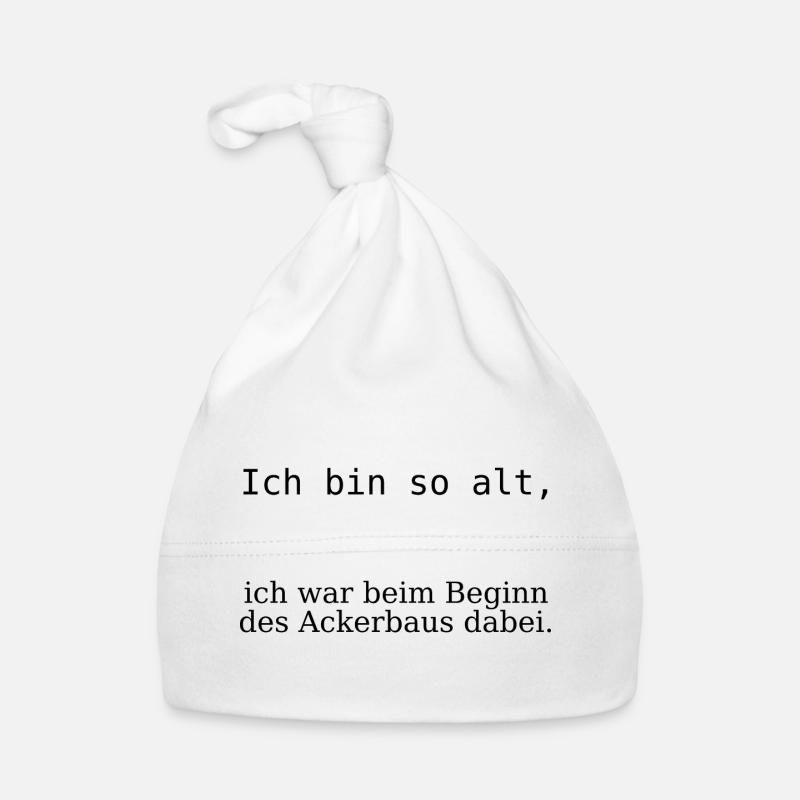 Ich bin so alt, beim Beginn des Ackerbaus dabei Baby Bio-Mütze