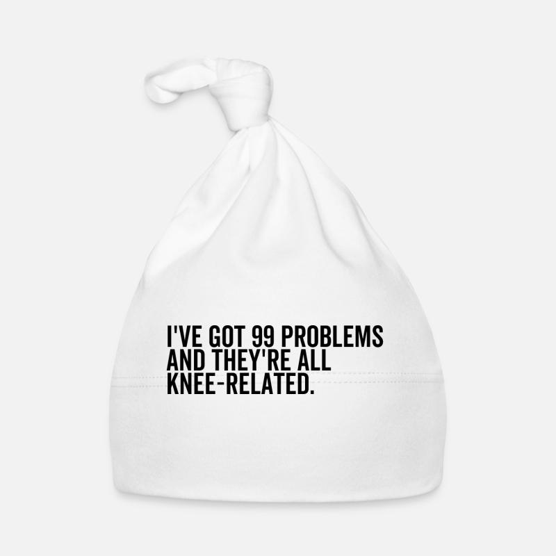 I've Got 99 Problems and They're All Knee-Related - Organic Baby Cap - white