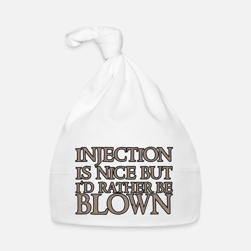 Injection is nice but i'd rather be blown 2 Organic Baby Cap