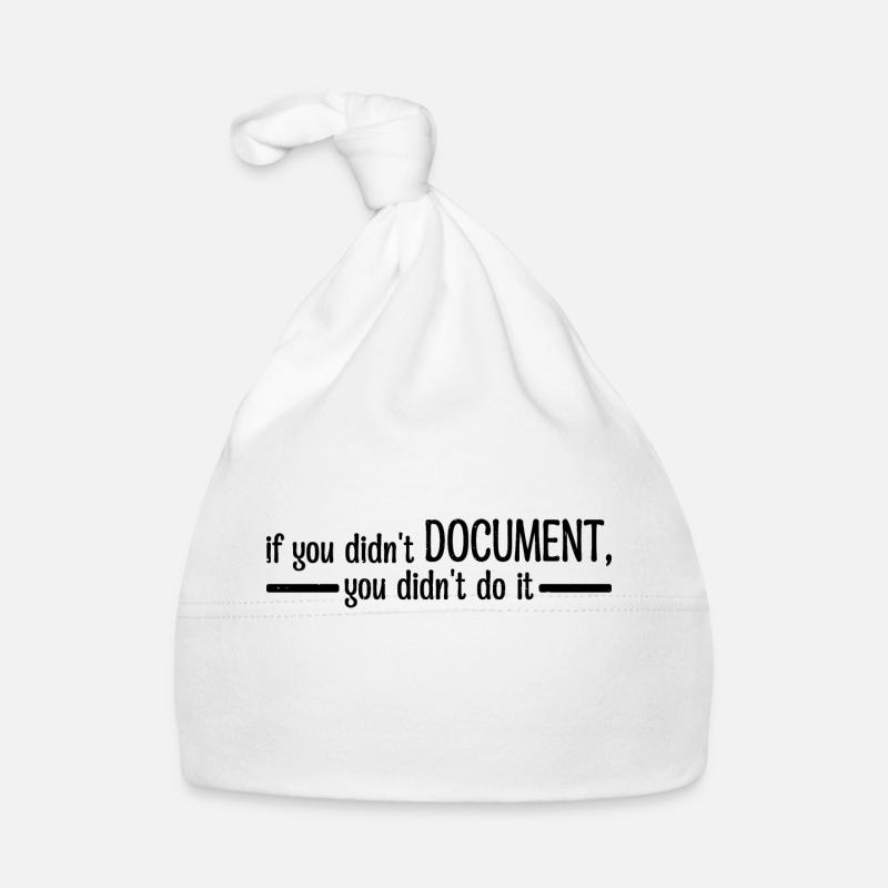 If You Didn't Document, You Didn't Do It 4 Organic Baby Cap