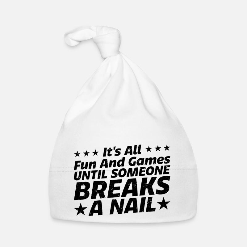Its All Fun And Games Until Someone Breaks A Nail3 Organic Baby Cap