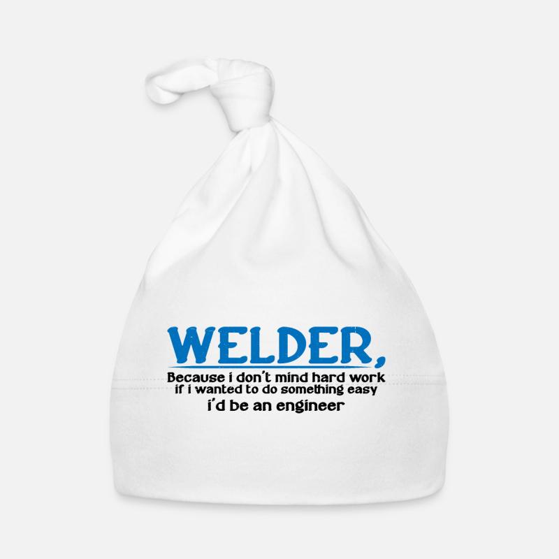 Welder, Because I Don't Mind Hard Work 4 Organic Baby Cap
