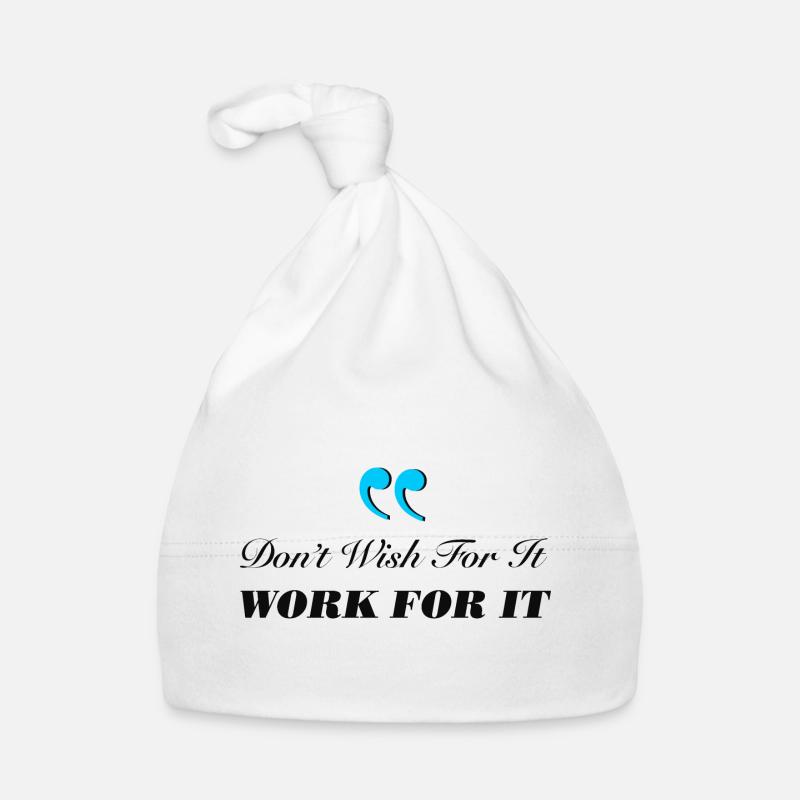 Don't Wish For It Work For It - Organic Baby Cap - white