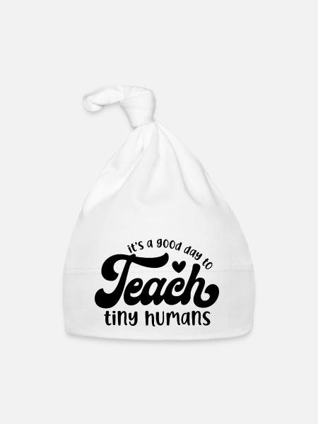 It's a Good Day to Teach Tiny Humans - Organic Baby Cap - white - Front