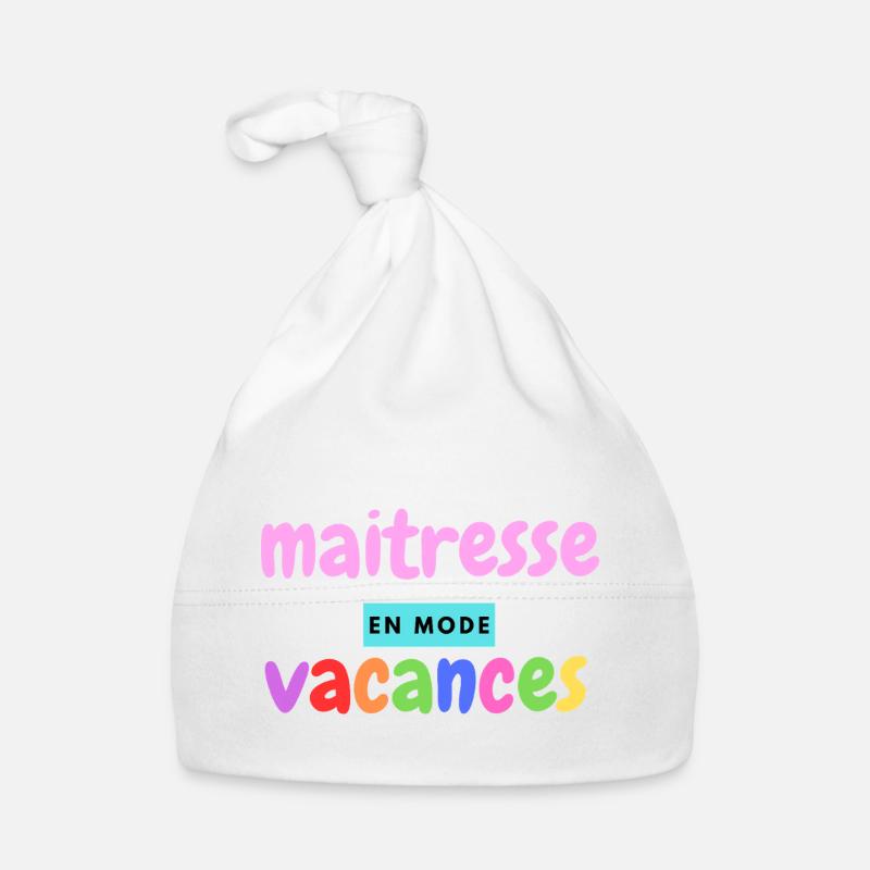 Maîtresse en mode vacances, cadeau maitraisse Bonnet bio Bébé