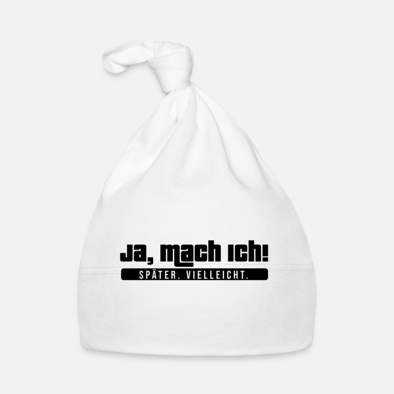 Ja, mach ich! Später vielleicht. Cooler Spruch Baby Bio-Mütze