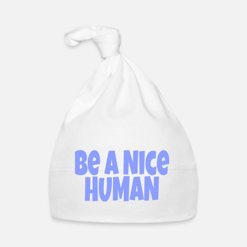be a nice human Bonnet bio Bébé