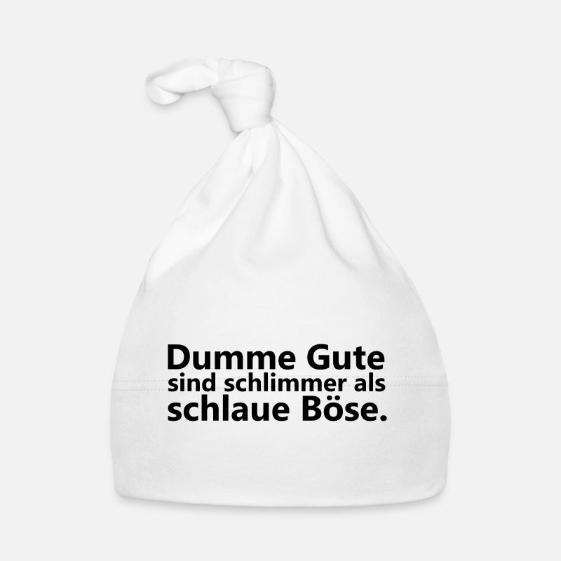 Dumme Gute sind schlimmer als schlaue Boese Baby Bio-Mütze