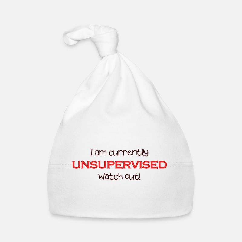 Am currently unsupervised, watch out! Funny. Organic Baby Cap