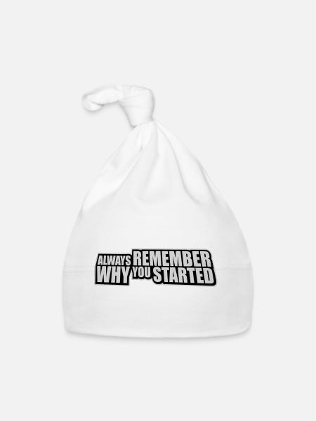 Always Remember Why You Started Motivation Spruch - Baby Bio-Mütze - Weiß - Vorne