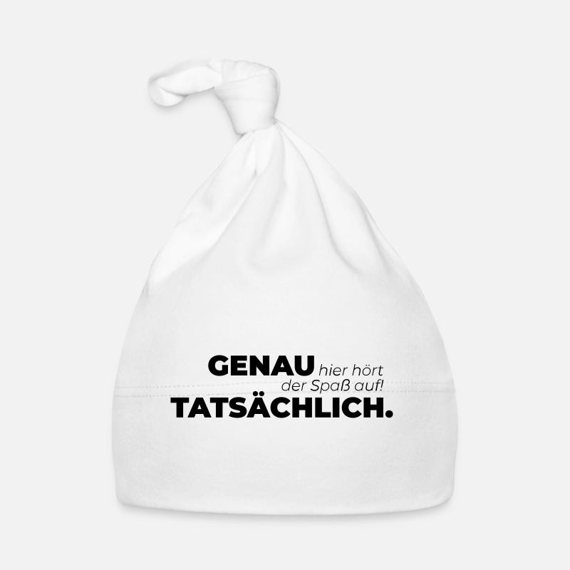 Genau hier hört der Spaß auf Tatsächlich. - Baby Bio-Mütze - Weiß