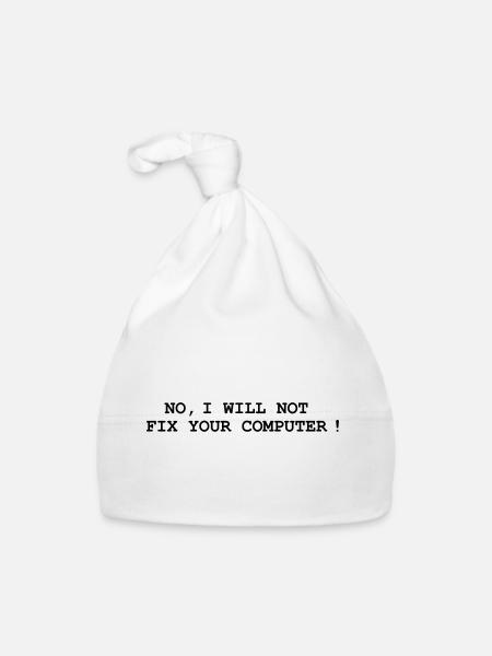 No, I will not fix your computer ! - Organic Baby Cap - white - Front
