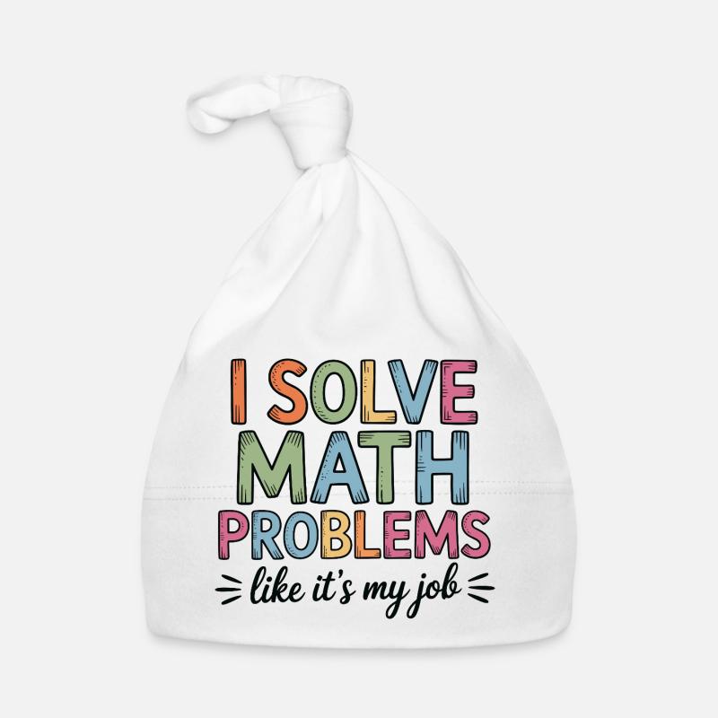 I Solve Math Problems Like a Job Math Teacher Organic Baby Cap