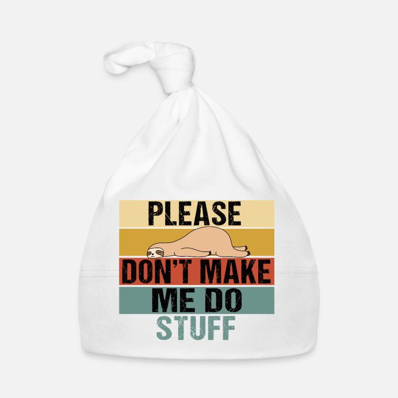 Lazy Sloth Please Don't Make Me Do Stuff Organic Baby Cap