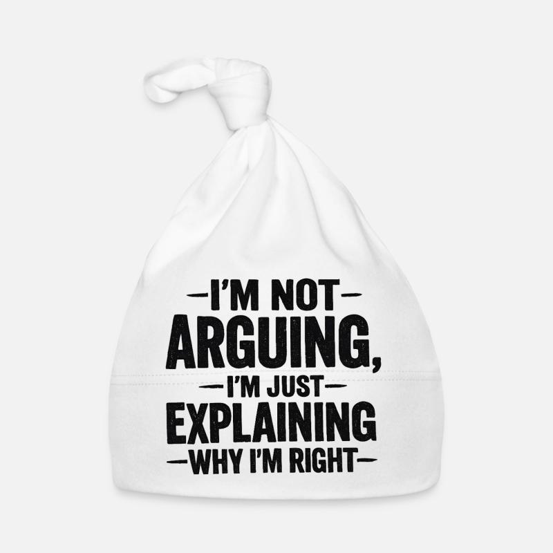 I'm not arguing I'm explaning why I'm right Baby Bio-Mütze