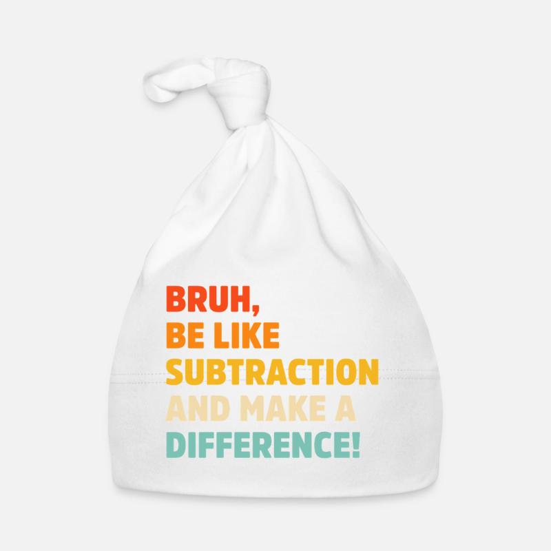 Bruh be like subtraction and make a difference pun Organic Baby Cap