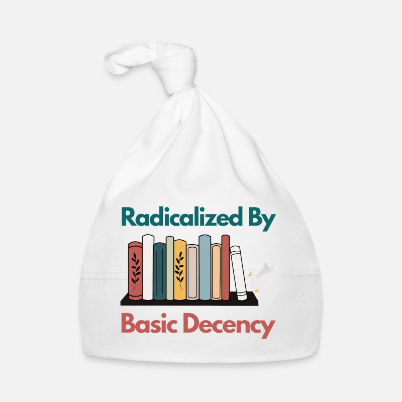 Radicalized By Basic Decency Funny Sarcastic  Organic Baby Cap