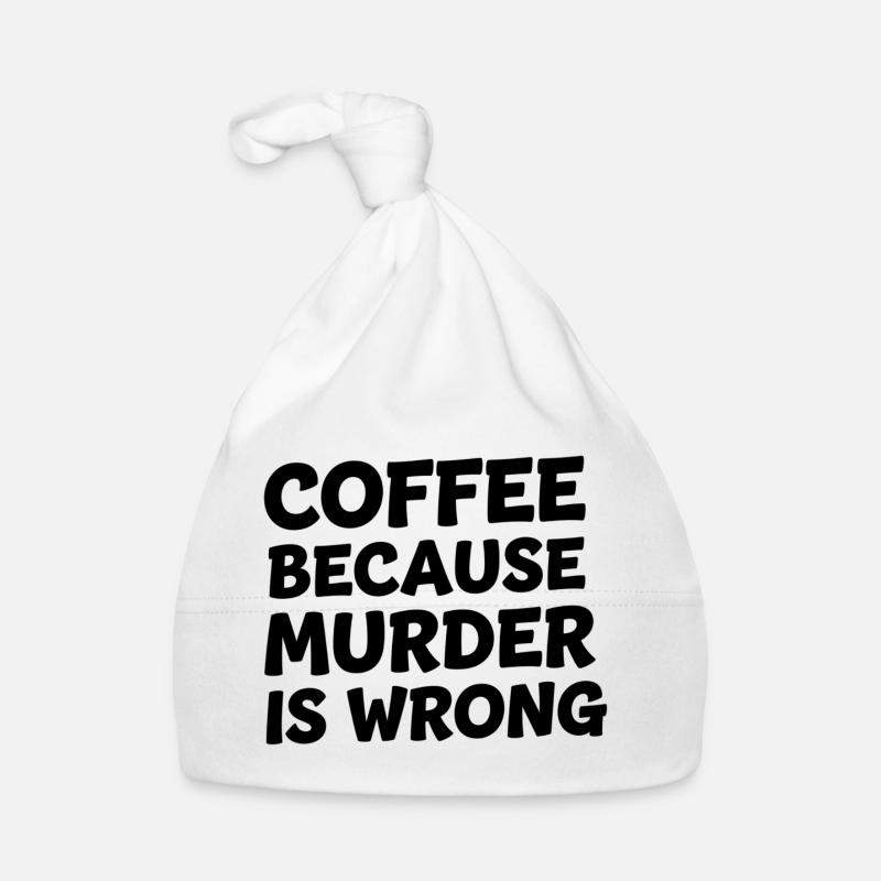 Coffee Because Murder Is Wrong Organic Baby Cap