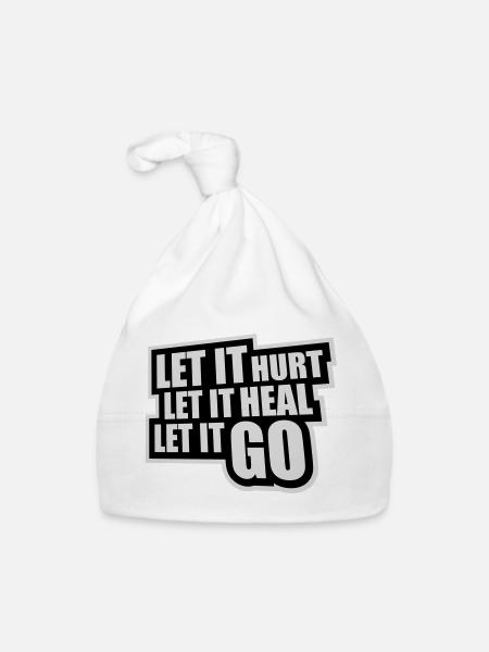 Let It Hurt Let It Heal Let It Go Inspirational - Organic Baby Cap - white - Front