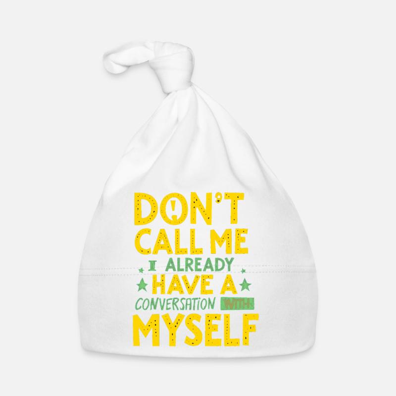 Dont Call Me I Already Have a Conversation - Organic Baby Cap - white