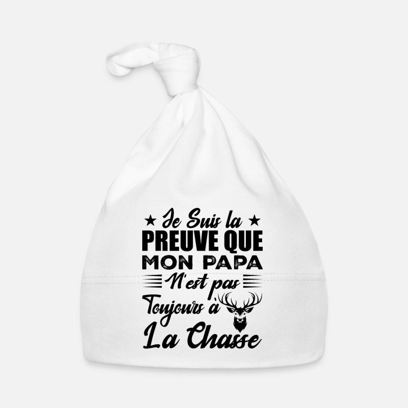 La Preuve Que Mon Papa Pas Toujours Chasse - Bonnet bio Bébé - blanc