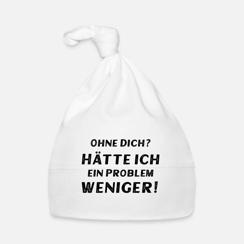 Ohne dich? Hätte ich ein Problem weniger! Baby Bio-Mütze