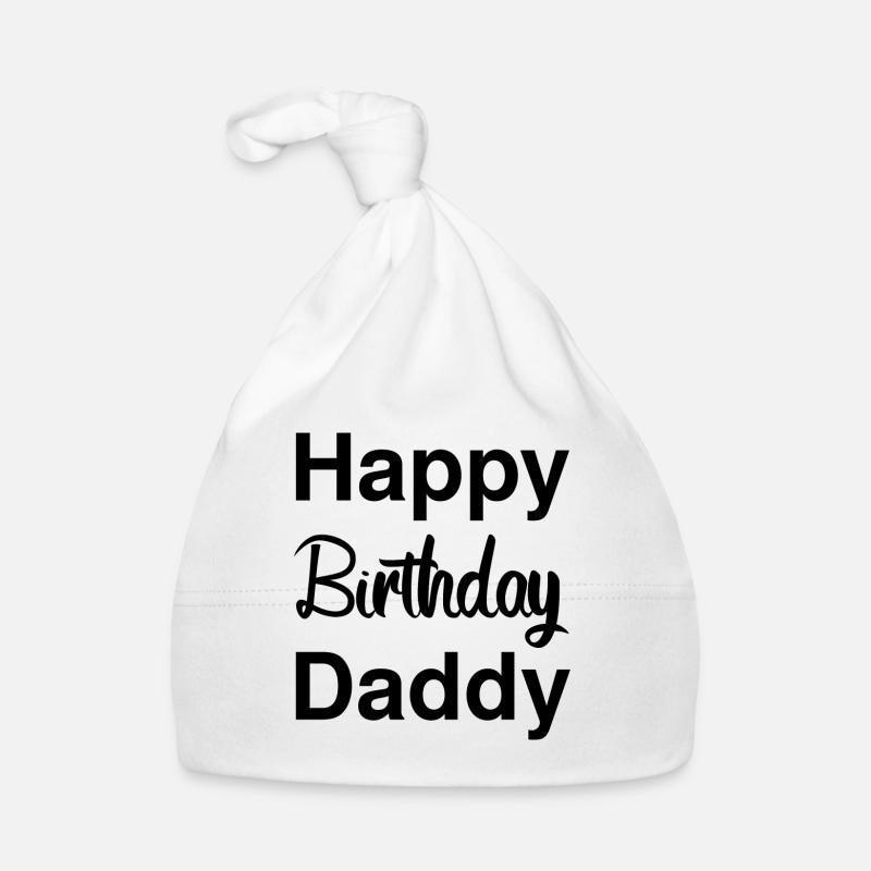 Happy Birthday Daddy Organic Baby Cap