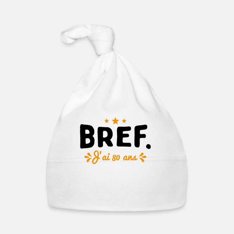 Bref J'Ai 80 Ans Cadeau Bonnet bio Bébé