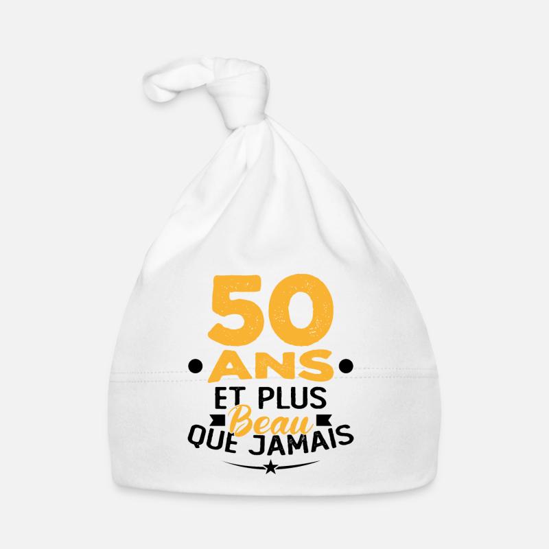 50 Ans et plus beau que jamais - Bonnet bio Bébé - blanc