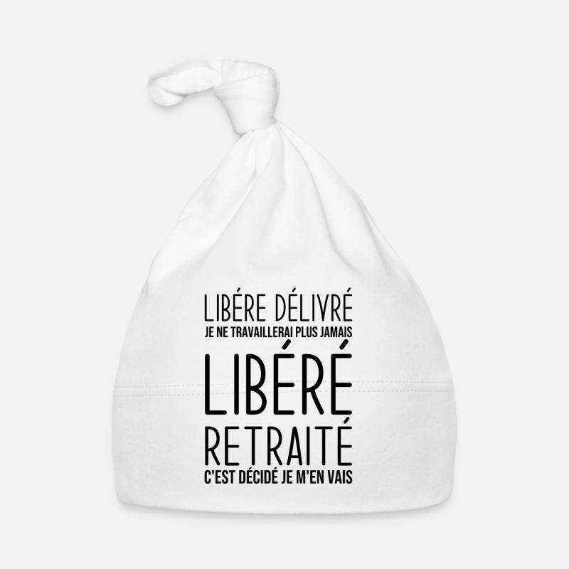 Libéré retraité je ne travaillerais plus jamais Bonnet bio Bébé
