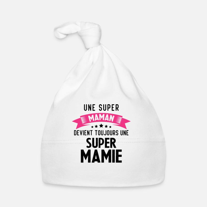 Une super maman devient toujours une super mamie Bonnet bio Bébé