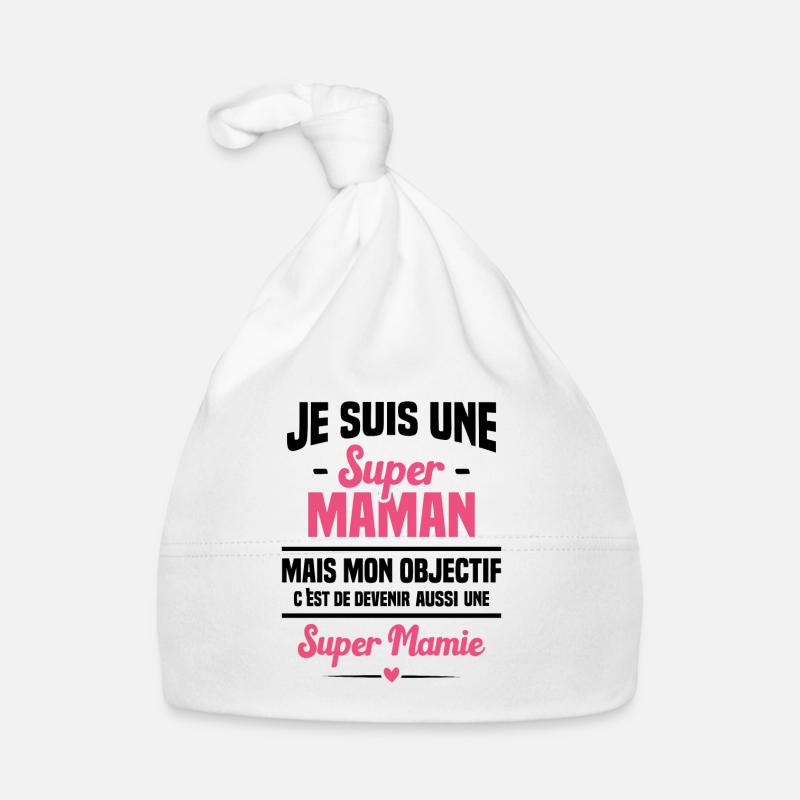 Mon objectif c'est de devenir une super mamie Bonnet bio Bébé