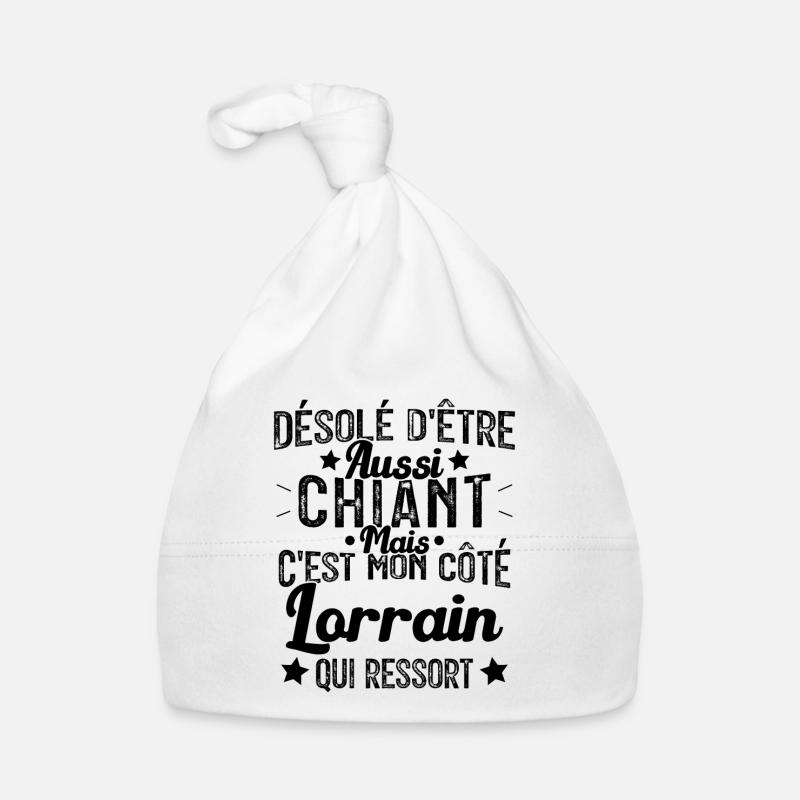 Désolé d'être Chiant c'est mon côté lorrain - Bonnet bio Bébé - blanc