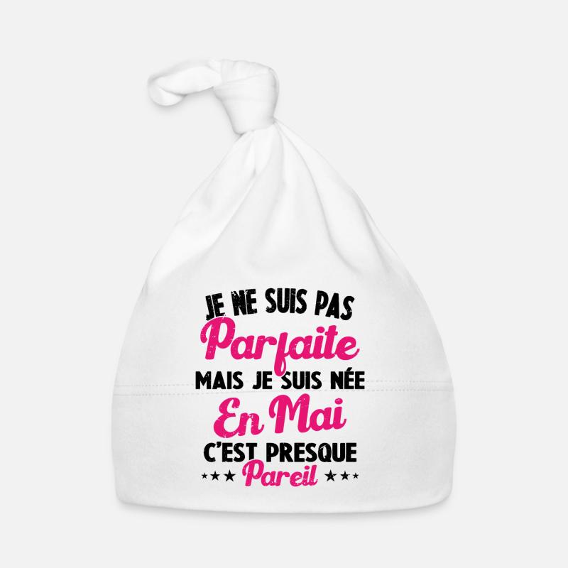Anniversaire - Pas parfaite mais née en Mai Bonnet bio Bébé