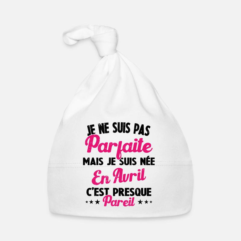 Anniversaire - Pas parfaite mais née en Avril Bonnet bio Bébé