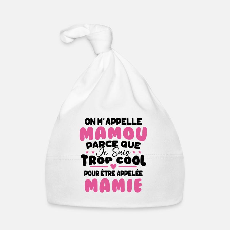 On M'appelle Mamou Parce que Chui Trop Cool Mamie Bonnet bio Bébé