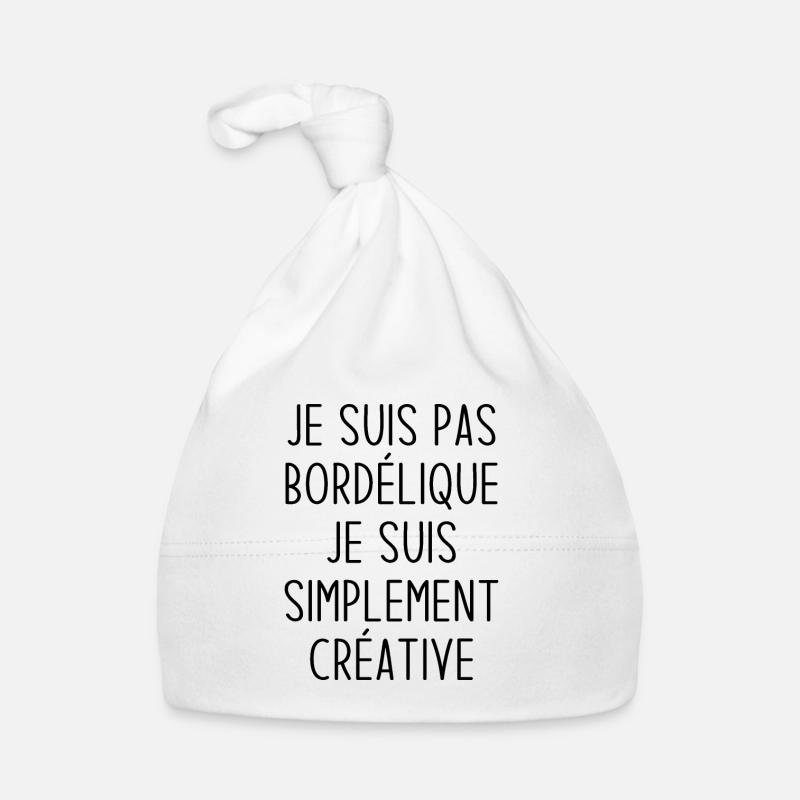 Je suis pas bordélique je suis simplement créative - Bonnet bio Bébé - blanc