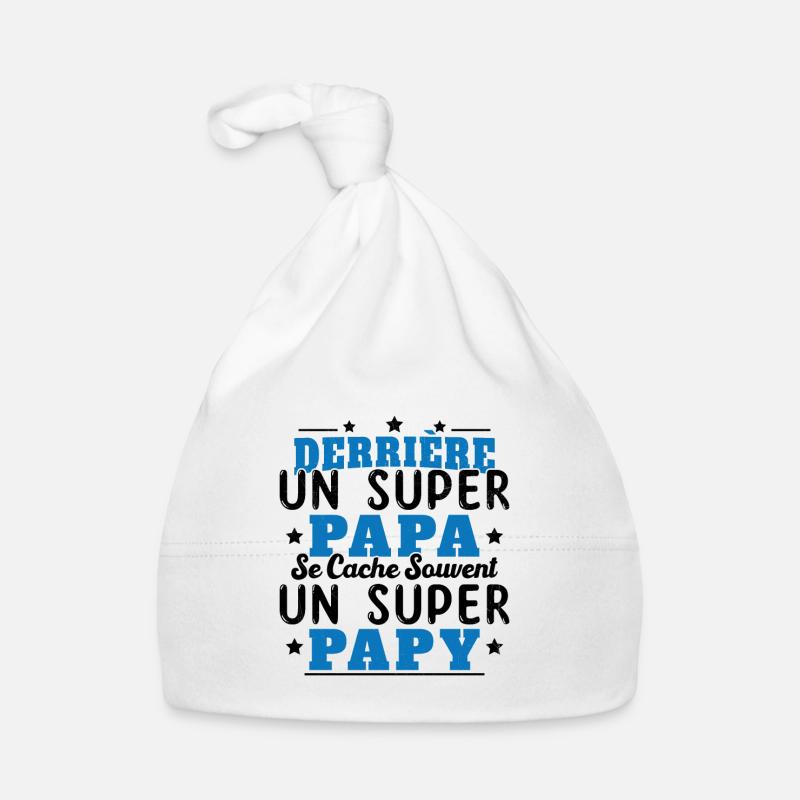 Derrière Un Super Papa Se Cache Un Super Papy Bonnet bio Bébé