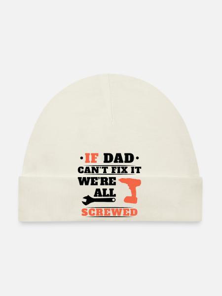 If Dad can't fix it, no one can - Organic Baby Cap - white - Front